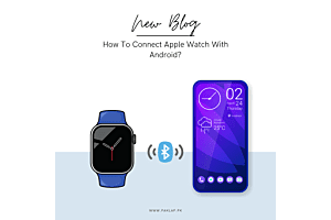 How To Connect Apple Watch with Android